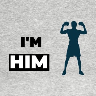 I'M HIM T-Shirt